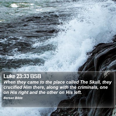 Luke 23:33 BSB Bible Verse Image