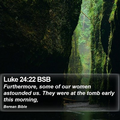 Luke 24:22 BSB Bible Verse Image