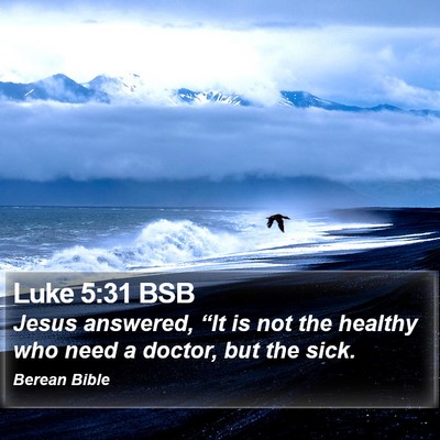 Luke 5:31 BSB Bible Verse Image