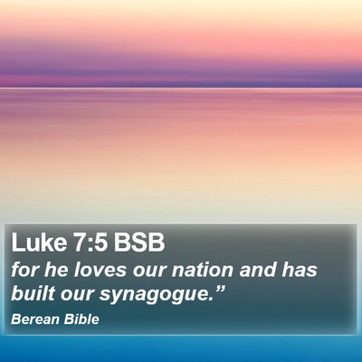 Luke 7:5 BSB Bible Verse Image