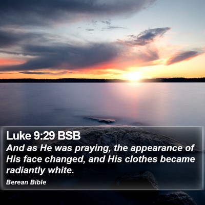 Luke 9:29 BSB Bible Verse Image
