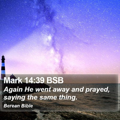 Mark 14:39 BSB Bible Verse Image