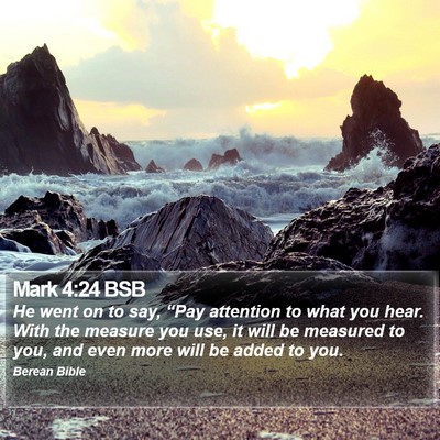 Mark 4:24 BSB Bible Verse Image