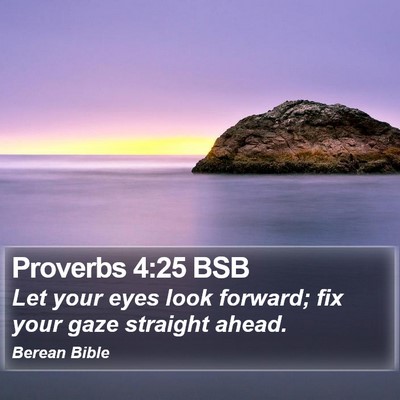 Proverbs 4:25 BSB Bible Verse Image