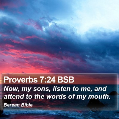 Proverbs 7:24 BSB Bible Verse Image