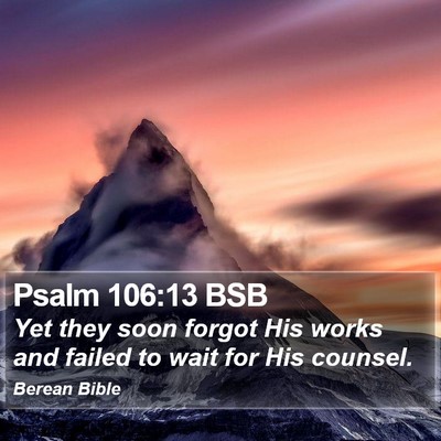 Psalm 106:13 BSB Bible Verse Image