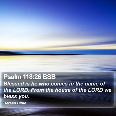 Psalm 118:26 BSB Bible Verse Image