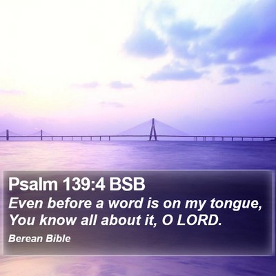 Psalm 139:4 BSB Bible Verse Image