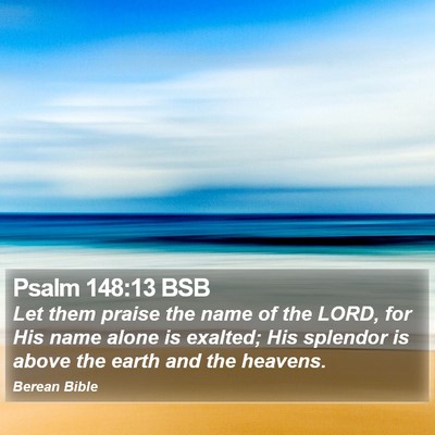Psalm 148:13 BSB Bible Verse Image