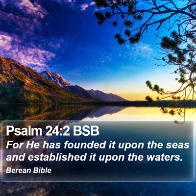 Psalm 24:2 BSB Bible Verse Image