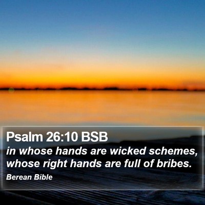 Psalm 26:10 BSB Bible Verse Image