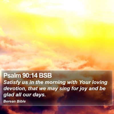 Psalm 90:14 BSB Bible Verse Image
