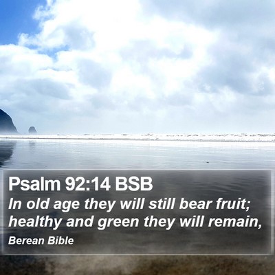 Psalm 92:14 BSB Bible Verse Image