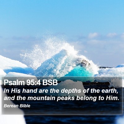 Psalm 95:4 BSB Bible Verse Image