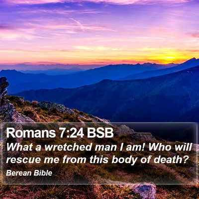 Romans 7:24 BSB Bible Verse Image