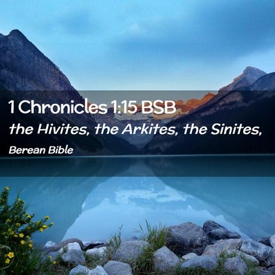 Picture 02 - 1 Chronicles 1:15 BSB - the Hivites, the Arkites, the - Bible Verse Picture