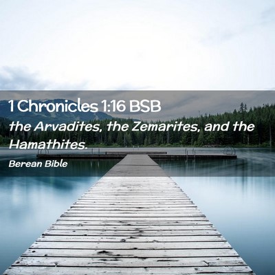 Picture 02 - 1 Chronicles 1:16 BSB - the Arvadites, the Zemarites, and the - Bible Verse Picture