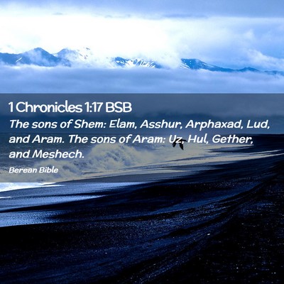Picture 02 - 1 Chronicles 1:17 BSB - The sons of Shem: Elam, Asshur, Arphaxad, Lud, - Bible Verse Picture