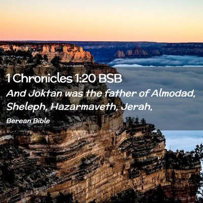 Picture 02 - 1 Chronicles 1:20 BSB - And Joktan was the father of Almodad, Sheleph, - Bible Verse Picture