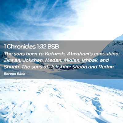 Picture 02 - 1 Chronicles 1:32 BSB - The sons born to Keturah, Abraham’s concubine: - Bible Verse Picture