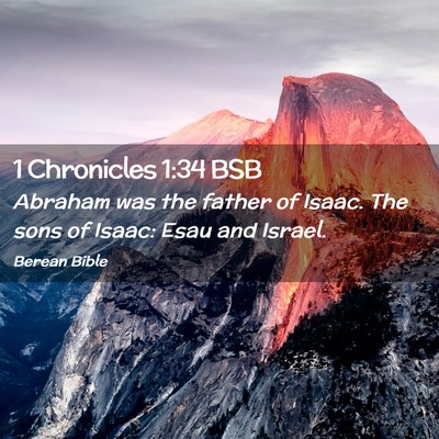 Picture 02 - 1 Chronicles 1:34 BSB - Abraham was the father of Isaac. The sons of - Bible Verse Picture