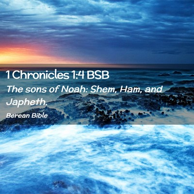 Picture 02 - 1 Chronicles 1:4 BSB - The sons of Noah: Shem, Ham, and - Bible Verse Picture
