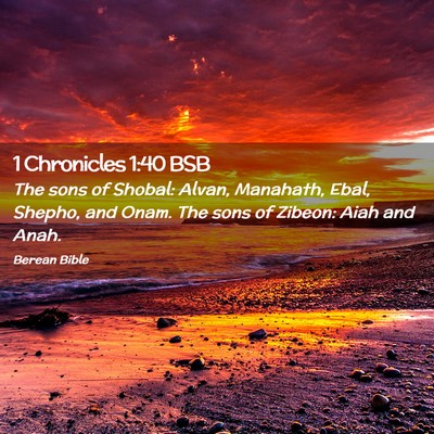 Picture 02 - 1 Chronicles 1:40 BSB - The sons of Shobal: Alvan, Manahath, Ebal, - Bible Verse Picture
