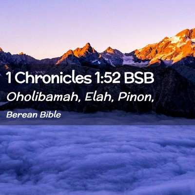 Picture 02 - 1 Chronicles 1:52 BSB - Oholibamah, Elah, - Bible Verse Picture