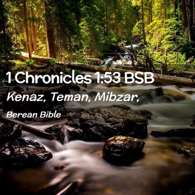 Picture 02 - 1 Chronicles 1:53 BSB - Kenaz, Teman, - Bible Verse Picture