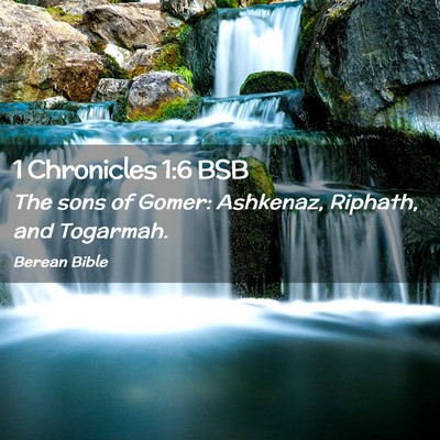 Picture 02 - 1 Chronicles 1:6 BSB - The sons of Gomer: Ashkenaz, Riphath, and - Bible Verse Picture
