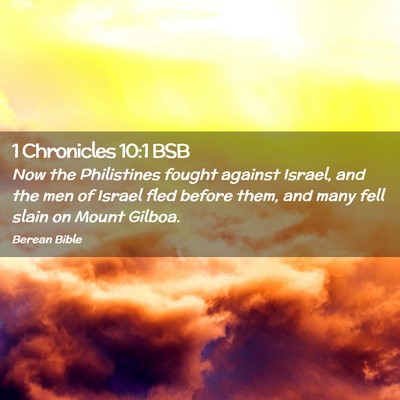 Picture 02 - 1 Chronicles 10:1 BSB - Now the Philistines fought against Israel, and - Bible Verse Picture