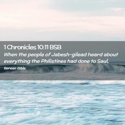 Picture 02 - 1 Chronicles 10:11 BSB - When the people of Jabesh-gilead heard about - Bible Verse Picture