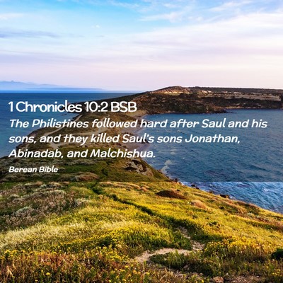 Picture 02 - 1 Chronicles 10:2 BSB - The Philistines followed hard after Saul and his - Bible Verse Picture