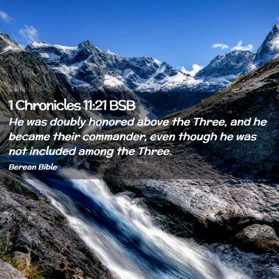 Picture 02 - 1 Chronicles 11:21 BSB - He was doubly honored above the Three, and he - Bible Verse Picture