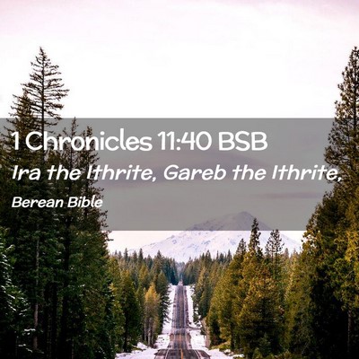 Picture 02 - 1 Chronicles 11:40 BSB - Ira the Ithrite, Gareb the - Bible Verse Picture