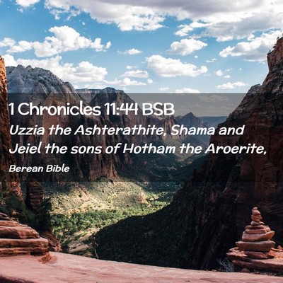 Picture 02 - 1 Chronicles 11:44 BSB - Uzzia the Ashterathite, Shama and Jeiel the sons - Bible Verse Picture