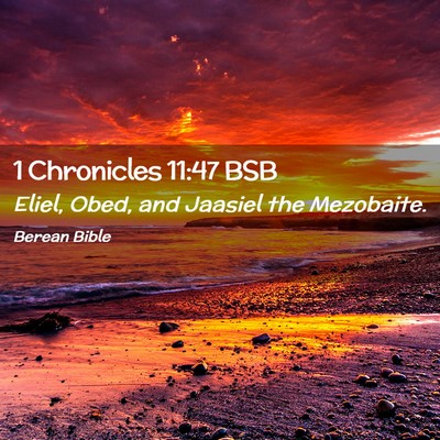 Picture 02 - 1 Chronicles 11:47 BSB - Eliel, Obed, and Jaasiel the - Bible Verse Picture