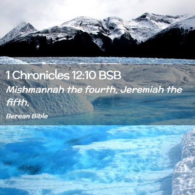 Picture 02 - 1 Chronicles 12:10 BSB - Mishmannah the fourth, Jeremiah the - Bible Verse Picture