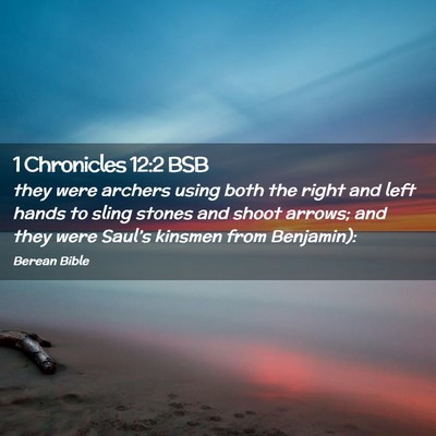 Picture 02 - 1 Chronicles 12:2 BSB - they were archers using both the right and left - Bible Verse Picture
