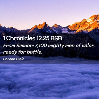 Picture 02 - 1 Chronicles 12:25 BSB - From Simeon: 7,100 mighty men of valor, ready for - Bible Verse Picture