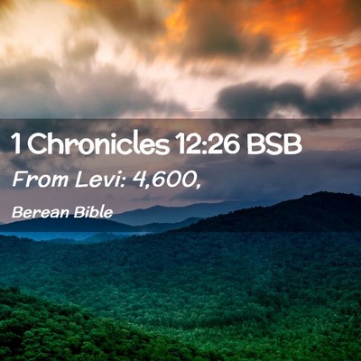 Picture 02 - 1 Chronicles 12:26 BSB - From Levi: - Bible Verse Picture