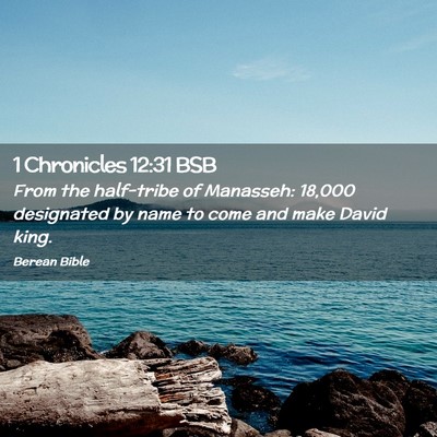 Picture 02 - 1 Chronicles 12:31 BSB - From the half-tribe of Manasseh: 18,000 - Bible Verse Picture