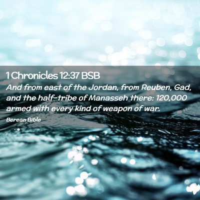 Picture 02 - 1 Chronicles 12:37 BSB - And from east of the Jordan, from Reuben, Gad, - Bible Verse Picture