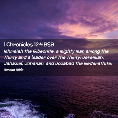 Picture 02 - 1 Chronicles 12:4 BSB - Ishmaiah the Gibeonite, a mighty man among the - Bible Verse Picture