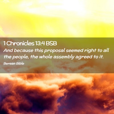 Picture 02 - 1 Chronicles 13:4 BSB - And because this proposal seemed right to all the - Bible Verse Picture