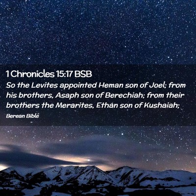 Picture 02 - 1 Chronicles 15:17 BSB - So the Levites appointed Heman son of Joel; from - Bible Verse Picture