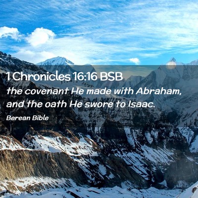 Picture 02 - 1 Chronicles 16:16 BSB - the covenant He made with Abraham, and the oath - Bible Verse Picture