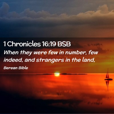 Picture 02 - 1 Chronicles 16:19 BSB - When they were few in number, few indeed, and - Bible Verse Picture