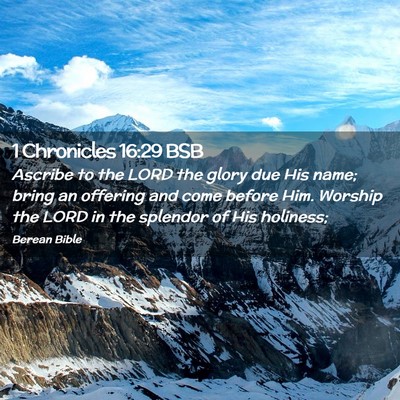 Picture 02 - 1 Chronicles 16:29 BSB - Ascribe to the LORD the glory due His name; bring - Bible Verse Picture