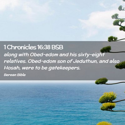 Picture 02 - 1 Chronicles 16:38 BSB - along with Obed-edom and his sixty-eight - Bible Verse Picture